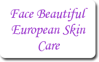 Face Beautiful European Skin Care